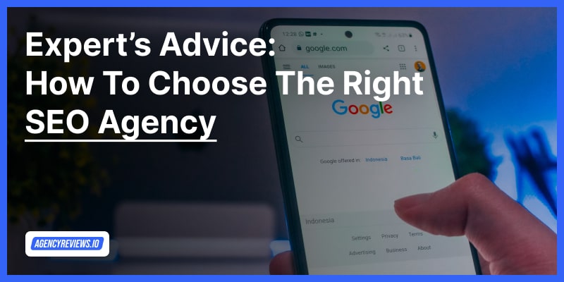 Expert’s Advice: How To Choose An SEO Agency (In&nbsp;2024)