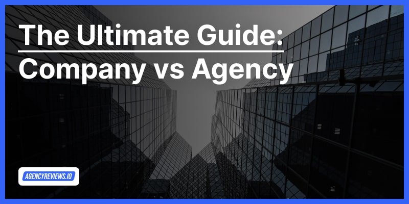 Experts Explain: Company vs Agency&nbsp;(Firm)